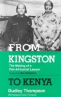 From Kingston To Kenya : The Making of a Pan-Africanist Lawyer - Book