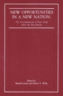 New Opportunities in a New Nation : The Development of New York After the Revolution - Book