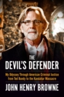 The Devil's Defender : My Odyssey Through American Criminal Justice from Ted Bundy to the Kandahar Massacre - Book