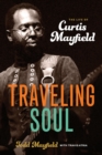 Traveling Soul: the Life of Curtis Mayfield - Book
