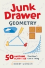 Junk Drawer Geometry : 50 Awesome Activities That Don't Cost a Thing - Book