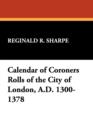 Calendar of Coroners Rolls of the City of London, A.D. 1300-1378 - Book