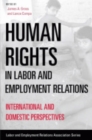 Human Rights in Labor and Employment Relations : International and Domestic Perspectives - Book