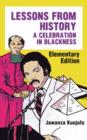 Lessons from History, Elementary Edition : A Celebration in Blackness - Book