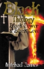 Black Theology, Black Power & Black Love - Book