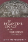 Byzantine Legacy in the Orthodox Ch - Book