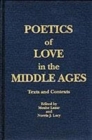 Poetics of Love in the Middle Ages : Texts and Contexts - Book
