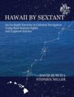 Hawaii by Sextant : An In-Depth Exercise in Celestial Navigation Using Real Sextant Sights and Logbook Entries - Book