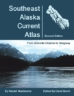 Southeast Alaska Current Atlas : From Grenville to Skagway, Second Edition - Book