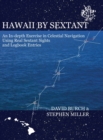 Hawaii by Sextant : An In-Depth Exercise in Celestial Navigation Using Real Sextant Sights and Logbook Entries - Book