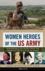 Women Heroes of the US Army : Remarkable Soldiers from the American Revolution to Today - Book