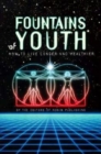 Fountains of Youth : How to Live Longer and Healthier - Book