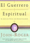 El guerrero espiritual : El arte de vivir con espiritualidad - Book