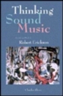Thinking Sound Music : The Life and Works of Robert Erickson - Book