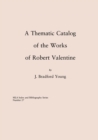 A Thematic Catalog of the Works of Robert Valentine - Book