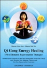 Qi Gong Energy Healing : Five Elements Rejuvenation Therapy - Book