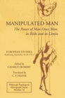 Manipulated Man : The Power of Man Over Man, its Ricks and its Limits - Book
