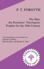 P.T.Forsyth : The Man, the Preachers' Theologian, Prophet for the 20th Century - Book