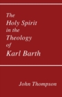 The Holy Spirit in the Theology of Karl Barth - Book