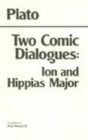 Two Comic Dialogues: Ion and Hippias Major : Ion AND Hippias Major - Book