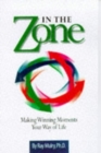 In the Zone : Making Winning Moments Your Way in Life - Book
