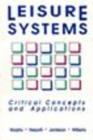 Leisure Systems : Critical Concepts & Applications - Book