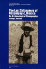 The Last Saltmakers of Nexquipayac, Mexico : An Archaeological Ethnography - Book