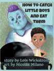 How to Catch Little Boys and Eat Them (8x10 hardcover) - Book