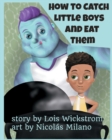 How to Catch Little Boys and Eat Them (8x10 paper) - Book