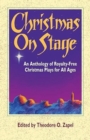 Christmas on Stage : An Anthology of Royalty-Free Christmas Plays for All Ages - Book