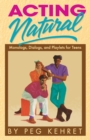 Acting Natural : Monologues, Dialogues & Playlets for Teens - Book