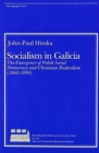 Socialism in Galicia : The Emergence of Polish Social Democracy and Ukrainian Radicalism (1860–1890) - Book