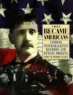 They Became Americans : Finding Naturalization Records and Ethnic Origins - Book