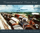 Transcendental Train Yard : A Collaborative Suite of Serigraphs - Book