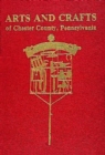 Arts and Crafts of Chester County, Pennsylvania - Book