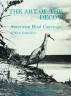The Art of the Decoy : American Bird Carvings - Book