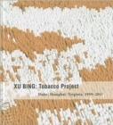 Xu Bing : Tobacco Project, Duke/Shanghai/Virginia, 1999-2011 - Book
