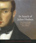 In Search of Julien Hudson: Free Artist of Color in Pre-Civil War New Orleans - Book