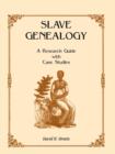 Slave Genealogy : A Research Guide with Case Studies - Book