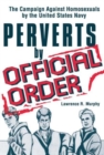 Perverts by Official Order : The Campaign Against Homosexuals by the United States Navy - Book