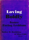 Loving Boldly : Issues Facing Lesbians - Book
