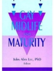 Gay Midlife and Maturity : Crises, Opportunities, and Fulfillment - Book