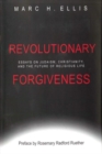 Revolutionary Forgiveness : Essays on Judaism, Christianity, and the Future of Religious Life - Book