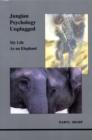 Jungian Psychology Unplugged : My Life as an Elephant - Book