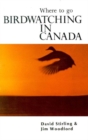 Bird Watching in Canada : Where to go - Book