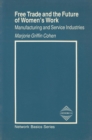 Free Trade and the Future of Women's Work : Manufacturing and Service Industries - Book