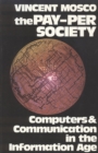 The Pay-Per Society : Computers & Communication in the Information Age - Book