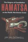 Hamatsa : The Enigma of Cannibalism on the Pacific Northwest Coast - Book