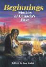 Beginnings : Stories of Canada's Past - Book