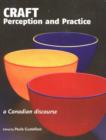 Craft Perception & Practice : A Canadian Discourse: Volume One - Book